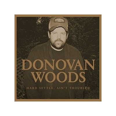 Hard Settle Ain't Troubled - Donovan Woods CD