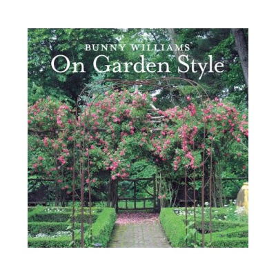 Bunny Williams on Garden Style Bunny Williams Hardcover