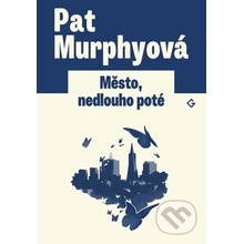 Město, nedlouho poté - Pat Murphyová