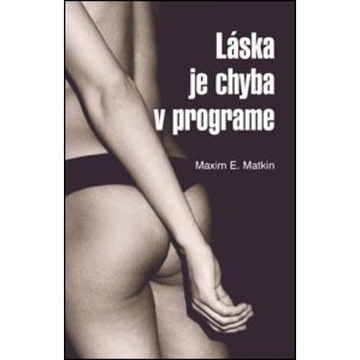 Láska je chyba v programe - Maxim E. Matkin