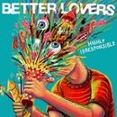 Better Lovers: Highly Irresponsible LP