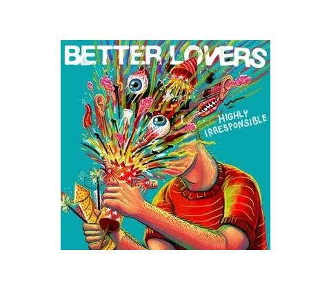 Better Lovers: Highly Irresponsible LP