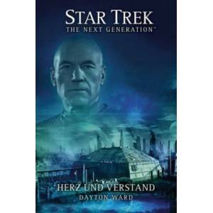 Star Trek - The Next Generation. Herz und Verstand | Dayton Ward (ISBN: 9783864258749)