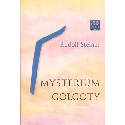 Mysterium Golgoty - Rudolf Steiner