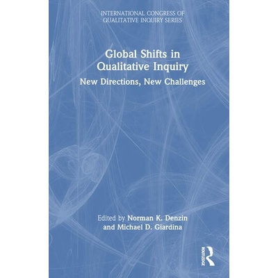 Global Shifts in Qualitative Inquiry Taylor & Francis Ltd