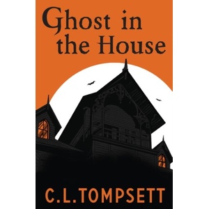 Ghost in the House | C. L. Tompsett (ISBN: 9781800901339)