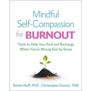 Mindful Self-Compassion for Burnout (ISBN: 9781462550227)