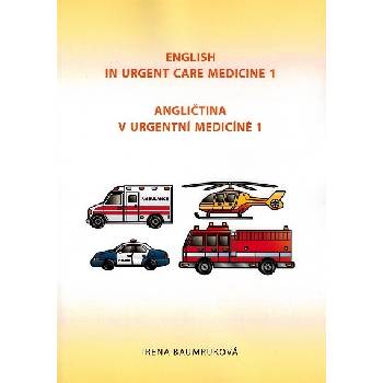 Angličtina v urgentní medicíně 1 / English in Urgent Care Medicine 1 - Baumruková Irena