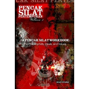 A Pencak Silat Workbook: The Philosophies, Ideals, and Values | Guru Sean T Stark (ISBN: 9781717520814)