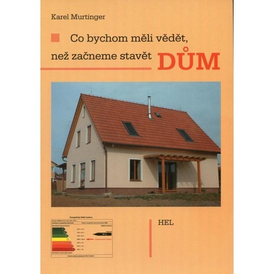 Co bychom měli vědět, než začneme stavět dům - Karel Murtinger