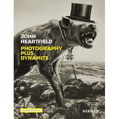 John Heartfield - PHOTOGRAPHY PLUS DYNAMITE