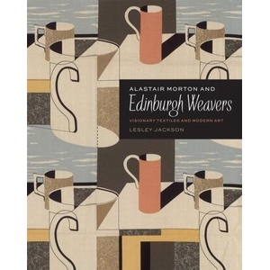 Alastair Morton and Edinburgh Weavers | Lesley Jackson (ISBN: 9781851776603)