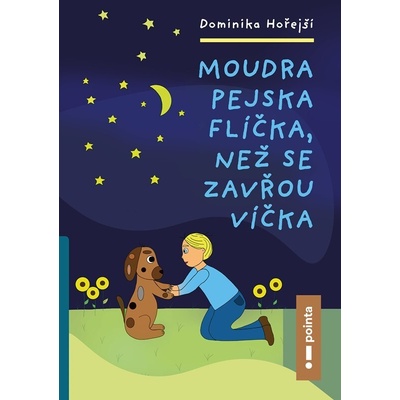 Moudra pejska Flíčka, než se zavřou víčka - Dominika Hořejší