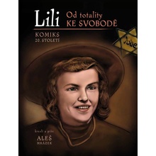 Lili. Od totality ke svobodě - Aleš Mrázek