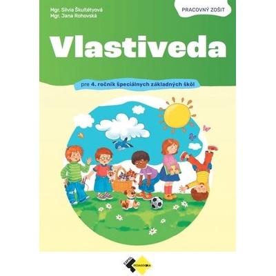 Vlastiveda pre 4. ročník špeciálnych základných škôl - Silvia Škultétyová, Jana Rohovská