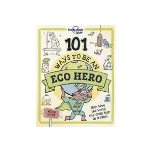 Lonely Planet Kids 101 Ways to be an Eco Hero | Lonely Planet Kids, Lonely Planet (ISBN: 9781838694944)