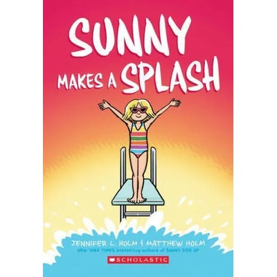 Sunny Makes a Splash: A Graphic Novel (Sunny #4) | Matthew Holm