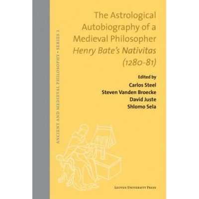 Astrological Autobiography of a Medieval Philosopher | Steven Vanden Broecke, Carlos Steel, David Juste