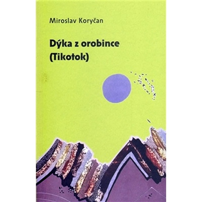 Dýka z orobince - Tikotok - Miroslav Koryčan
