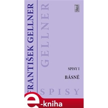 Básně (Spisy I) - František Gellner