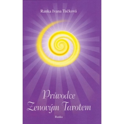 Ranka Ivana Tučková Průvodce zenovým tarotem