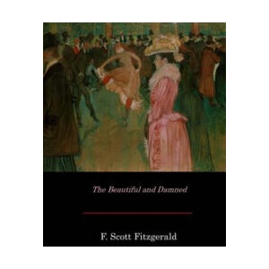 The Beautiful and Damned | Francis Scott Fitzgerald (ISBN: 9781548163211)
