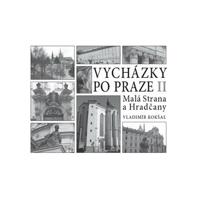 Vycházky po Praze II Malá Strana a Hradčany - Vladimír Kokšal – Zboží Mobilmania