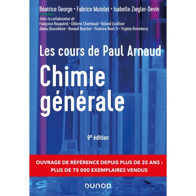Les cours de Paul Arnaud - Chimie générale - 9e éd | Paul Arnaud, Virginie Hornebecq, Béatrice George, Fabrice Mutelet, Isabelle Ziegler-Devin, Françoise Rouquérol, Gilberte Chambaud, Roland Lissillour, Abdou Boucekkine, Renaud Bouchet