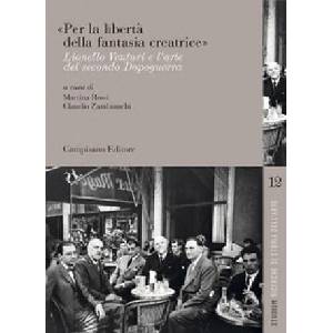 Per la libertà della fantasia creatrice/. Lionello Venturi e l'arte del secondo Dopoguerra | Claudio Zambianchi, Martina Rossi (2026)