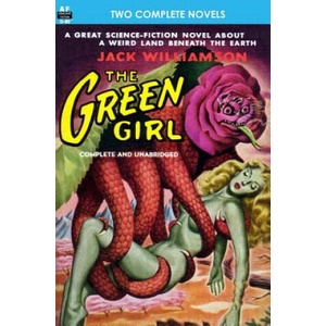 The Green Girl, The, & Robot Peril | Jack Williamson, Don Wilcox (2012)
