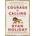 Courage Is Calling