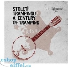 Století trampingu / A Century of Tramping - Jan Pohunek