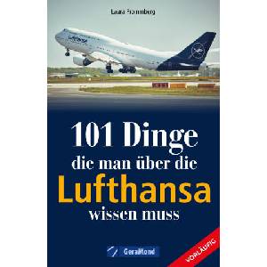 101 Dinge, die man über die Lufthansa wissen muss | Michael Dörflinger (ISBN: 9783964536426)
