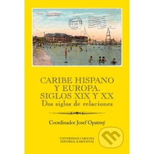 Caribe hispano y Europa: Siglos XIX y XX - Josef Opatrný