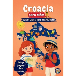 Croacia para niños - Guía de viaje y libro de actividades (2026)
