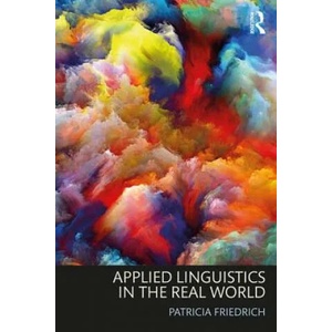 Applied Linguistics in the Real World | Friedrich, Patricia (ISBN: 9781138630338)