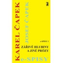 Zářivé hlubiny a jiné prózy - Karel Čapek, Josef Čapek