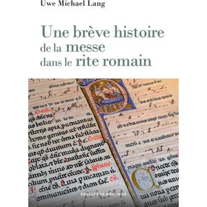 Une brève histoire de la messe dans le rite romain | Uwe Michael Lang (2023)