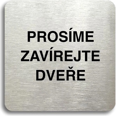Accept Piktogram „prosíme zavírejte dveře" (80 × 80 mm) (strieborná tabuľka – čierna tlač bez rámčeka)