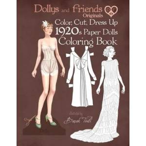 Dollys and Friends Originals Color, Cut, Dress Up 1920s Paper Dolls Coloring Book: Vintage Fashion History Paper Doll Collection, Adult Coloring Pages | Dollys and Friends, Basak Tinli (ISBN: 9781703430608)