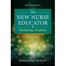 The New Nurse Educator, Second Edition: Mastering Academe Hunt Deborah DolanPaperback