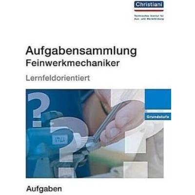 Aufgabensammlung Feinwerkmechaniker. Tl.1