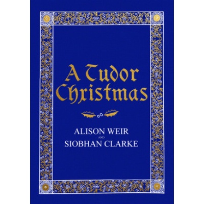 A Tudor Christmas - Alison Weir, Siobhan Clarke