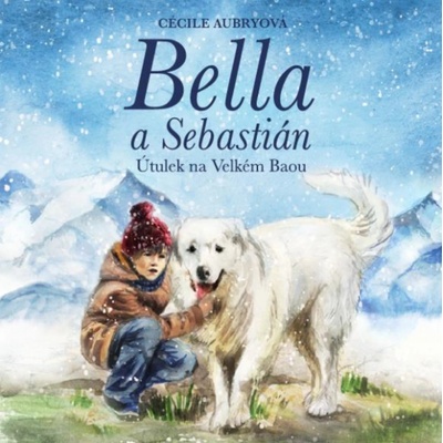 Bella a Sebastián: Útulek na Velkém Baou ux Perpetua - Aubryová Cécile - Brousek Otakar