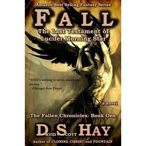 Fall: The Last Testament of Lucifer Morningstar: The Fallen Chronicles | David Scott Hay, Sandara Tang (2012)