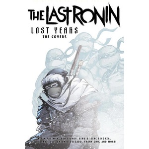 Teenage Mutant Ninja Turtles: The Last Ronin Lost Years--The Covers | Ben Bishop, Sl Gallant (ISBN: 9798887242842)