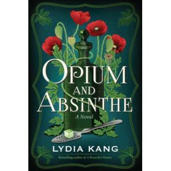 Image 1 of Opium and Absinthe | Lydia Kang