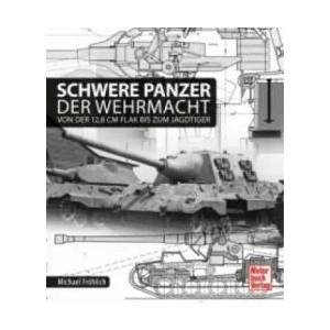 Schwere Panzer der Wehrmacht | Michael Fröhlich (ISBN: 9783613038066)