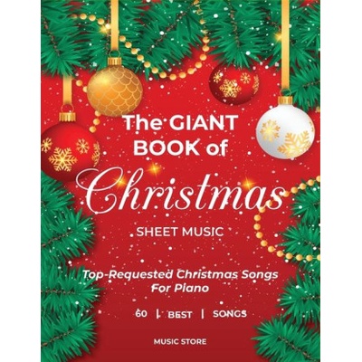 The Giant Book Of Christmas Sheet Music Top-Requested Christmas Songs For Piano 60 Best Songs