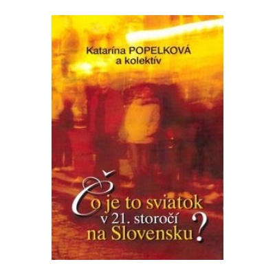 Čo je to sviatok v 21. storočí na Slovensku?